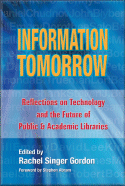 Information Tomorrow: Reflections on Technology and the Future of Public and Academic Libraries