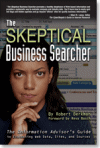 The Skeptical Business Searcher: The Information Advisor’s Guide to the Evaluating Web Data, Sites, and Sources