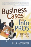 Business Cases for Info Pros: Here’s Why, Here’s How