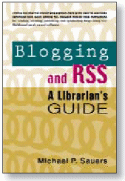 Blogging and RSS: A Librarian's Guide