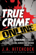 True Crime Online, By J. A. Hitchcock
