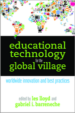 Educational Technology for the Global Village, Edited by Les Lloyd and Gabriel I. Barreneche